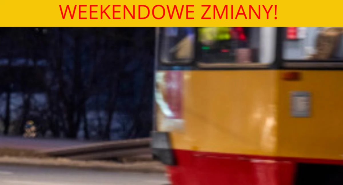 Na weekend zaplanowano ZMIANY W KURSACH tramwajowych - w Warszawie
