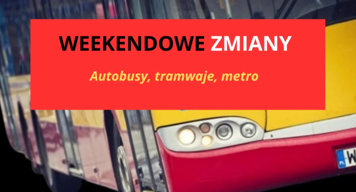 Transport publiczny, Weekendowe zmiany Warszawski Transport Publiczny utrudnieniach - zdjęcie, fotografia