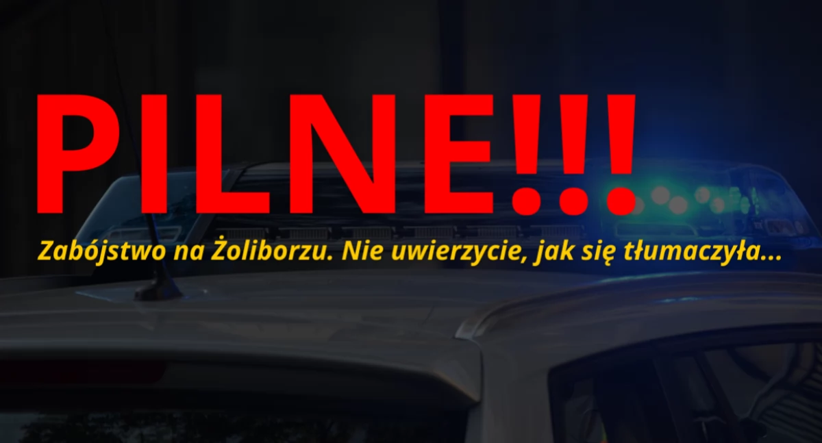 Zabójstwa, Zabójstwo Żoliborzu tłumaczenia pokrętne! - zdjęcie, fotografia