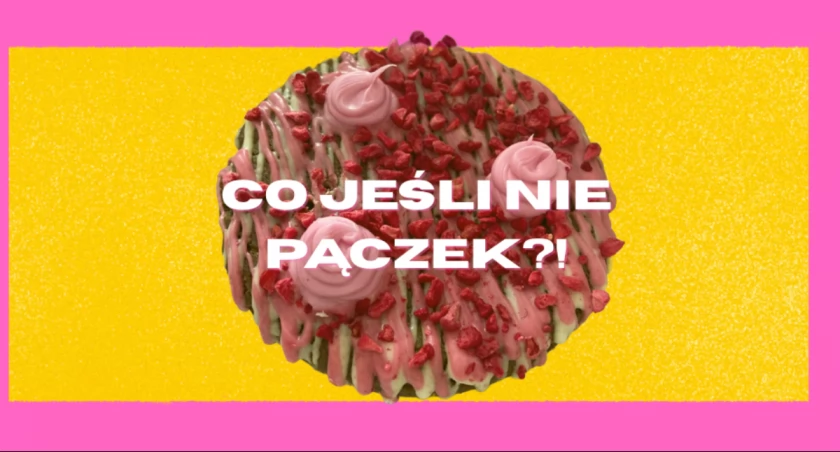 CO JEŚLI NIE PĄCZEK?!