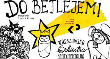 Niedługo obejrzymy wspaniały spektakl. Do Betlejem! 