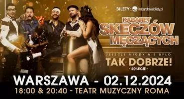 Kabaret Skeczów Męczących - Jeszcze nigdy nie było tak dobrze - 20-lecie kabaretu