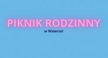ZatańczMY na Urzeczu - NIESAMOWITY PIKNIK RODZINNY w Wawrze!