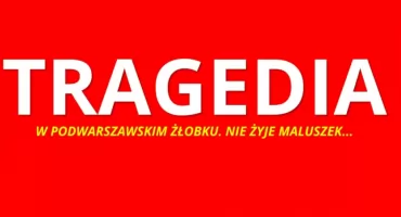 SZOKUJĄCA TRAGEDIA w żłobku. NIE ŻYJE małe dziecko!