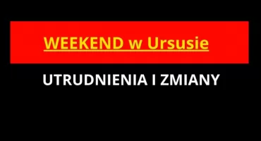 SOBOTA I NIEDZIELA w Ursusie: moc ATRAKCJI, ale i MASA UTRUDNIEŃ!