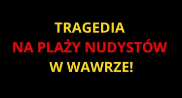 ZWŁOKI na PLAŻY NUDYSTÓW w Wawrze. 