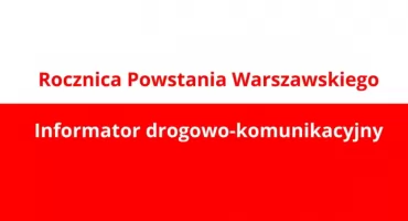 Rocznica Powstania Warszawskiego. WIELKIE ZMIANY KOMUNIKACYJNE!