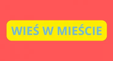 WIEŚ W MIEŚCIE. Festyn Zdrowego Życia na Pradze-Południe!