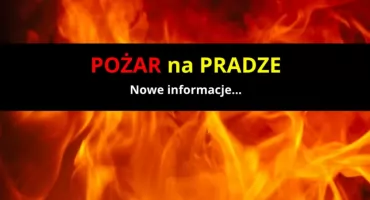 AKTUALIZACJA: pożar na Pradze-Południe. WIEMY WIĘCEJ!
